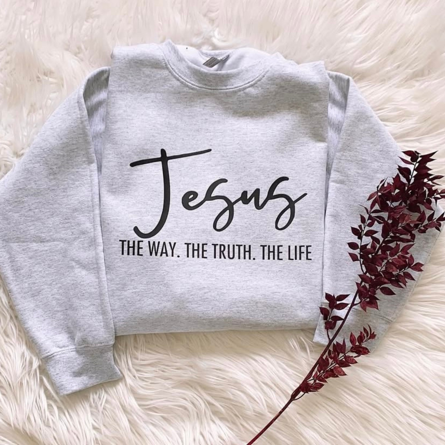 Jesus The Way The Truth The Life Sweatshirt