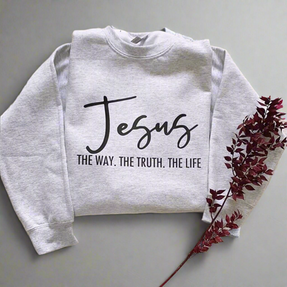 Jesus The Way The Truth The Life Sweatshirt