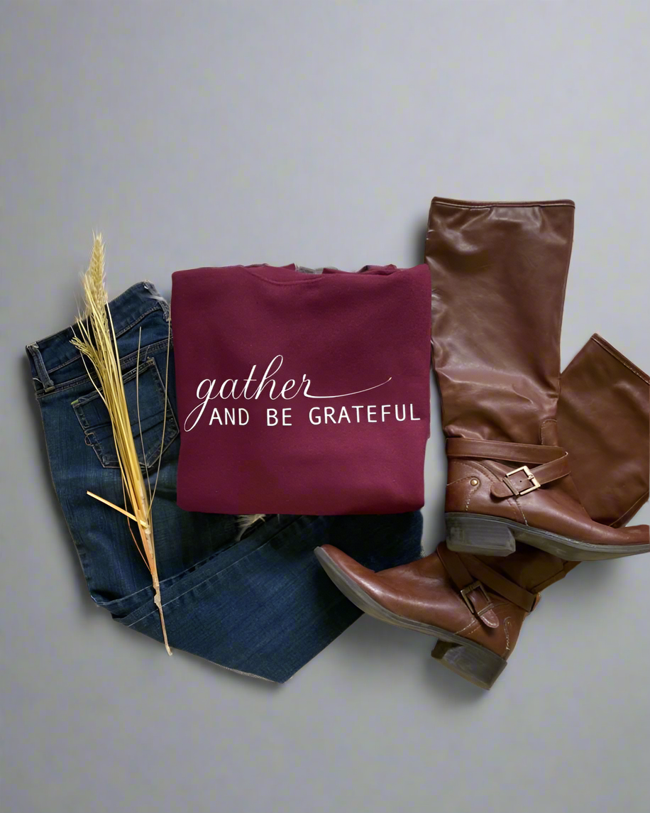 Gather And Be Grateful Sweatshirt